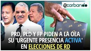 PRD, PLD y FP piden a la OEA su 'urgente presencia activa' en proceso electoral de RD