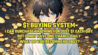 I Can Purchase Anything for Just $1 Each Day,But I Only Have 1 Chance. What Do You Recommend I Buy?
