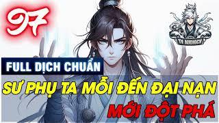 Sư Phụ Ta Mỗi Đến Đại Nạn Mới Đột Phá Tập 97 Chương 1538-1554