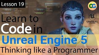 Learn to Code in UE5 - 19 - Thinking like a programmer