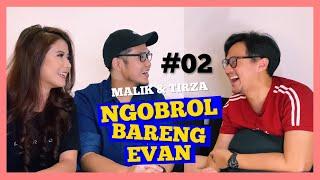 MALIK & TIRZA BICARA SOAL PERNIKAHAN | NGOBROL BARENG EVAN (Part 2)