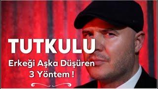 SANA TUTKU İLE YAKLAŞAN ERKEĞİ KENDİNE BU YÖNTEMLERLE BAĞLAYABİLİRSİN!