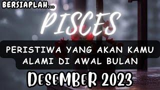 PISCES  Bersiaplah !! Peristiwa Yang Akan Kamu Alami Di Awal Bulan "DESEMBER 2023"