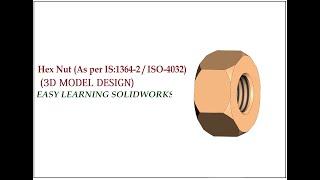 Hex Nut as per IS:1364-2 / ISO-4032 Solidworks 3D Design