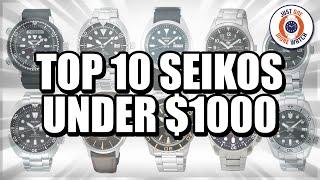 Top 10 Seikos Under $1000!