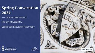 Faculty of Dentistry; Leslie Dan Faculty of Pharmacy Spring 2024 Convocation