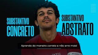 Subst. Concreto x Subst. Abstrato - Aprenda da maneira correta e não erre mais! | Prof. Leo Martins