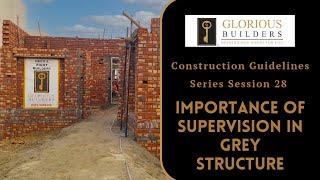 Importance of Supervision in Grey Structure | Construction Guidelines Session 28 | Glorious Builders