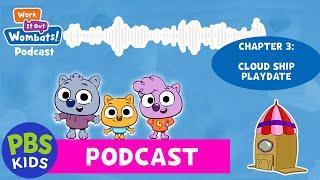 Work It Out Wombats! Podcast | Chapter 3: Cloud Ship Playdate | PBS KIDS