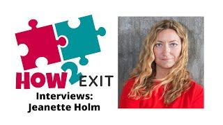 How2Exit Episode 12: Jeanette Holm - an award-winning entrepreneur with 15+ years of experience.