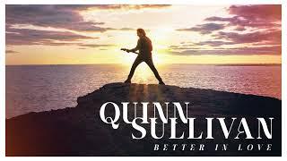 Quinn Sullivan - "Better In Love" (Official Audio)