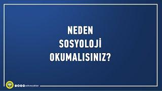 Neden Sosyoloji okumalısınız?