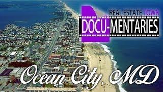 Ocean City, MD -- a Real Estate Town Docu-Mentary℠