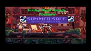 Friday Night Arcade PreShow w/Nix Steam Summer Sale and more