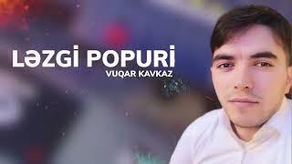 Vuqar Kavkaz - Lezgi Popuri 2024 (Yeni)