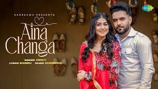 Aina Changa | Vicky | New Punjabi Song 2024 | Punjabi Romantic Song