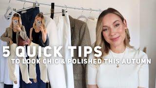 HOW TO LOOK CHIC & ELEGANT THIS AUTUMN | 5 STYLE TIPS