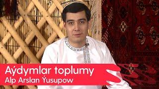 Alp Arslan Yusupow - Aydymlar toplumy | 2024