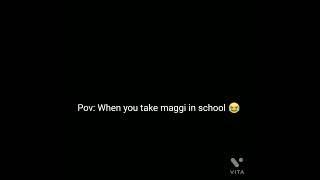 When you take maggi in school |Savage boi