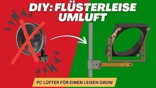 Leise Umluft für die Growbox: So baust du mit PC-Lüftern eine bessere Alternative zu Clipventis!