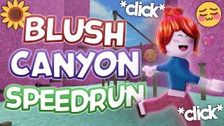 Blush Canyon Speed Run! #RealRosa