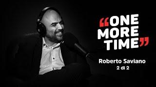 Roberto Saviano, da Roberto a Saviano (2 di 2) - One More Time