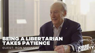 Being a Libertarian Takes Patience | Guest: Ron Manners | Ep 314