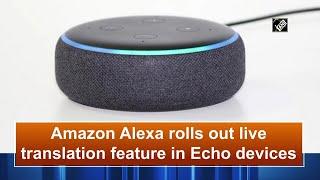 Amazon Alexa rolls out live translation feature in Echo devices