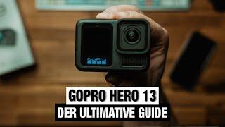 GoPro Hero 13 - Der ultimative Guide für Einsteiger I TUTORIAL