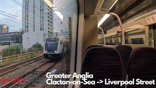 Greater Anglia Full Journey (Clacton-on-Sea - Liverpool Street)