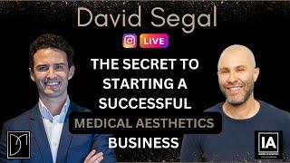 David Segal - The Secret to Becoming A Successful Entrepreneur in Medical Aesthetics