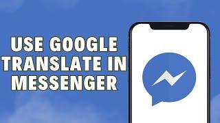 How To Use Google Translate In Facebook Messenger | Google Translate Messenger