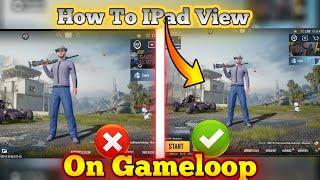 How To Get iPad View Pubg Mobile In Gameloop 7.2 Version  Setting