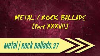  Metal | Rock Ballads【Part XXXVII】