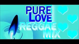 PURE LOVE REGGAE MIX