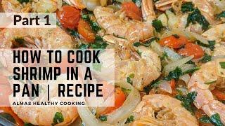 Almas Healthy Cooking Shrimp in a Pan | Recipe