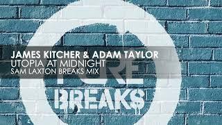 James Kitcher & Adam Taylor - Utopia At Midnight (Sam Laxton Breaks Mix)