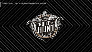 Built To Hunt by Huntin' Fool - EP 186: Arizona's Deer and Bighorn Sheep Outlook for 2023