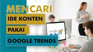 Cara DAHSYAT Mencari Ide Konten Pakai Google Trends