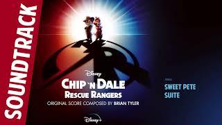 Sweet Pete Suite  Chip ‘n Dale: Rescue Rangers (Original Soundtrack) by Brian Tyler