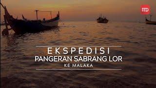 Jihad Pangeran Sabrang Lor ke Malaka | Ekspedisi Al Quran Eps 4