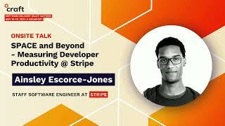 SPACE and Beyond - Measuring Developer Productivity -Ainsley Escore-Jones, Stripe | Craft Conf, 2023