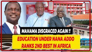 BREAKING!!  Mahama Disgraced Again, As Education Under Nana Addo Ranks 2nd Best In Africa