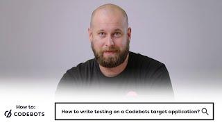 How To: Write Testing on a Codebots Target Application