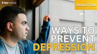 Ways To Prevent Depression | The Solution