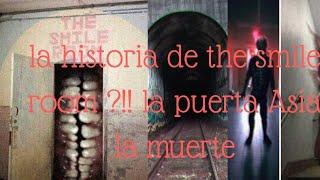 La historia de the smile room !!? La puerta Asia la muerte