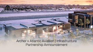 Archer x Atlantic Aviation | Electric Air Taxi Infrastructure Partnership