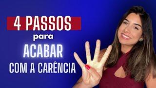 CARÊNCIA - DESCUBRA COMO ACABAR EM 4 PASSOS