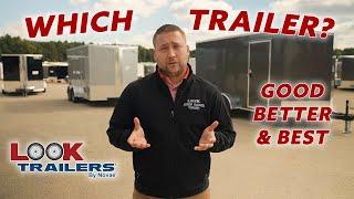 LOOK Trailers | Which Trailer Is Best For You? | Defining our 'Good', 'Better', & 'Best' Models