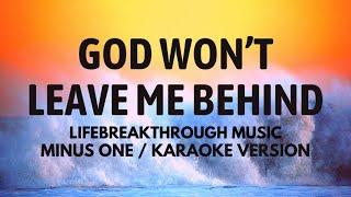 God Won't Leave Me Behind | Minus One/Karaoke Version